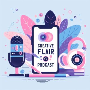 Creative Flair Podcast